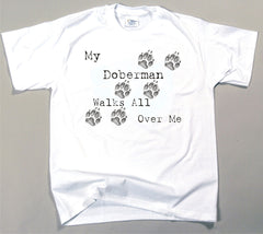 My Doberman Walks All Over Me T-Shirt