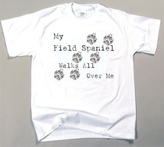 My Field Spaniel Walks All Over Me T-Shirt