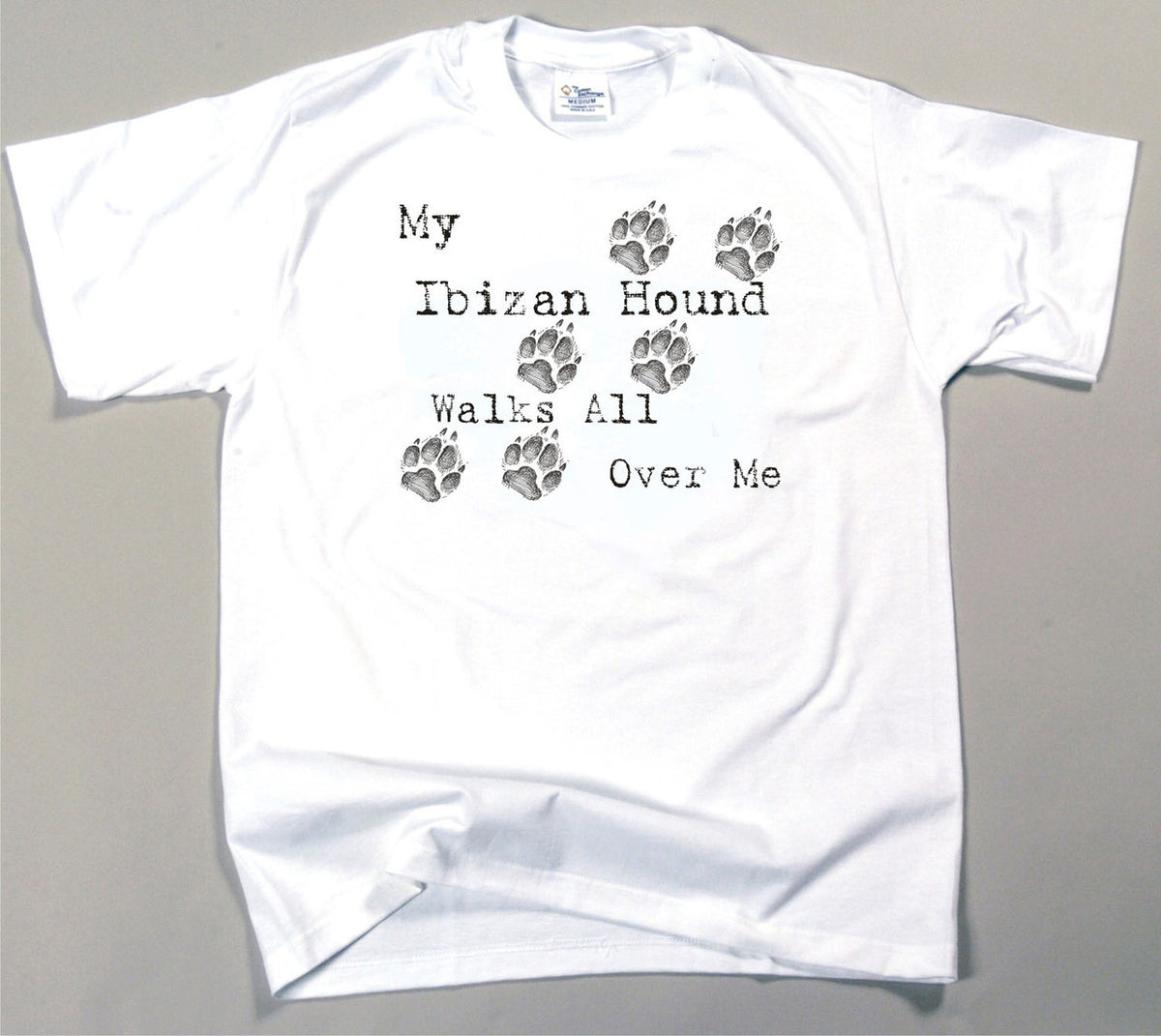 My Ibizan Hound Walks All Over Me T-Shirt