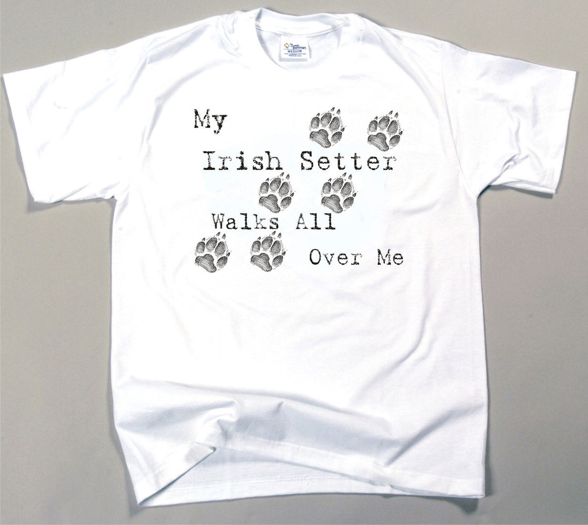 My Irish Setter Walks All Over Me T-Shirt