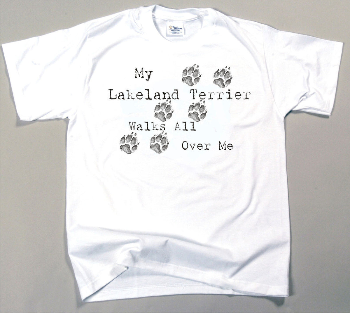 My Lakeland Terrier Walks All Over Me T-Shirt