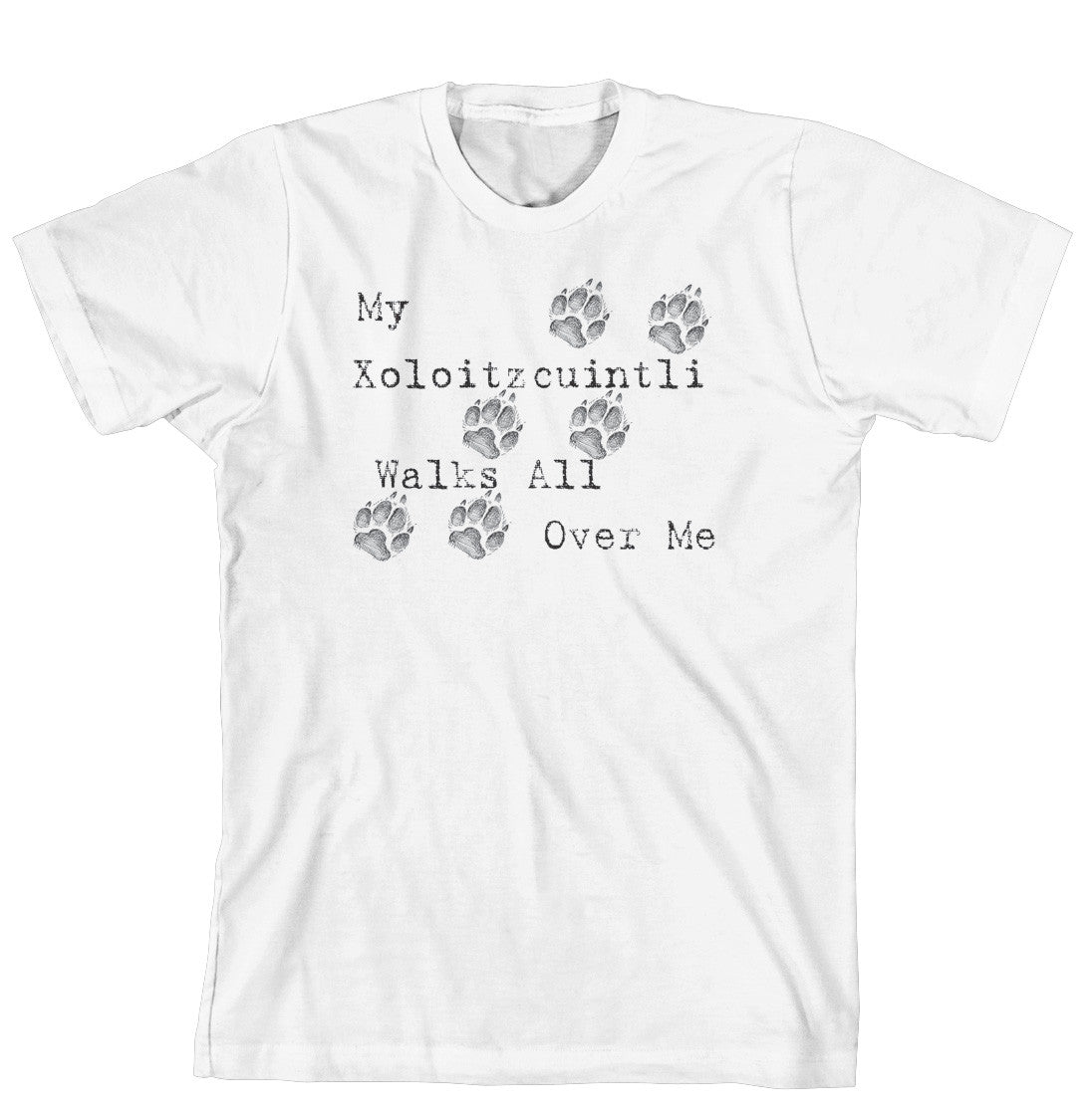 Purple Turtle Gifts - My Xoloitzcuintli Walks All Over Me T-Shirt