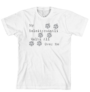 Purple Turtle Gifts - My Xoloitzcuintli Walks All Over Me T-Shirt