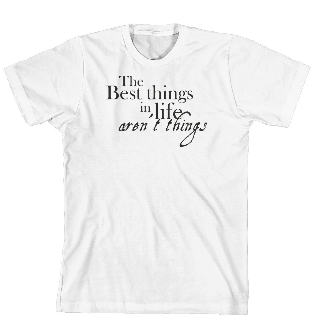 T-Shirt - The best things in life arent things (170-0028-000)