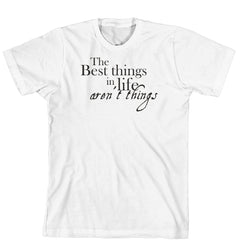 T-Shirt - The best things in life arent things (170-0028-000)
