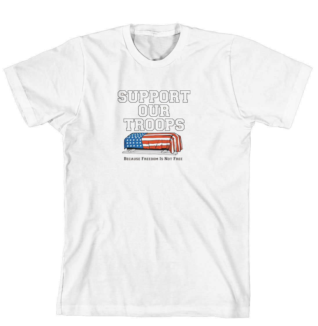 T-Shirt - Support Our Troops Because Freedom is Not Free (170-0066-000)