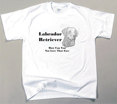 How Can You Not Love That Face T-shirt - Labrador Retriever (284B)