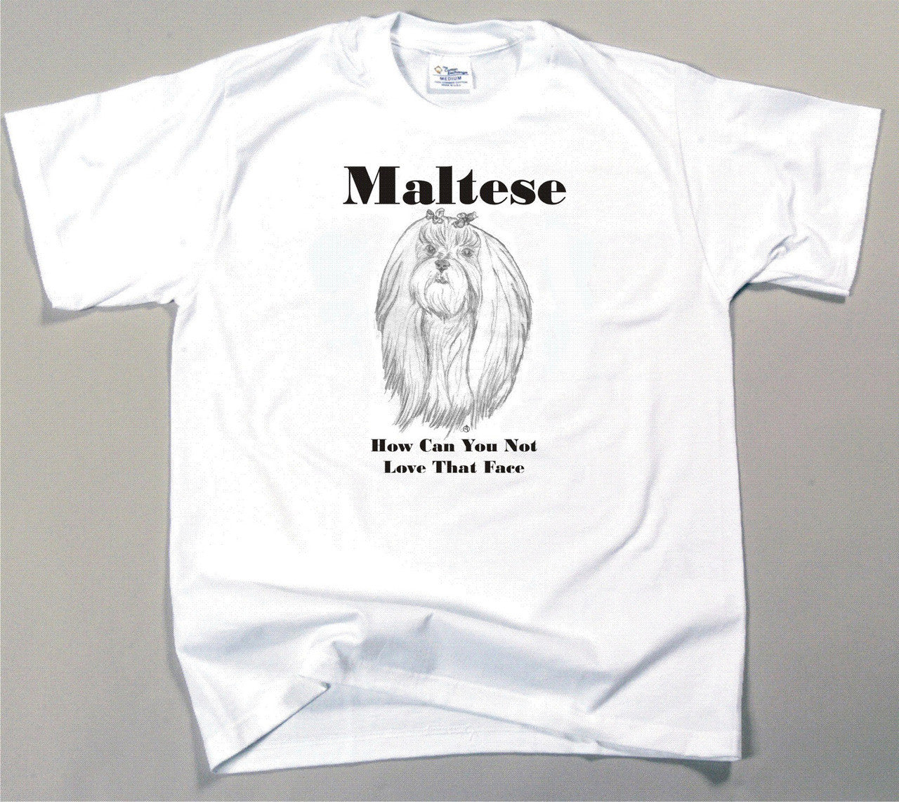 How Can You Not Love That Face T-shirt - Maltese