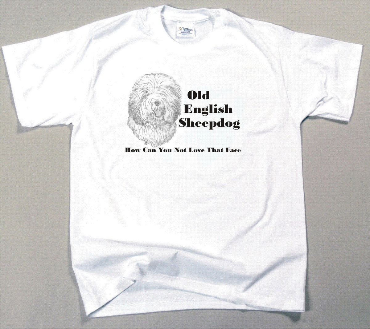 How Can You Not Love That Face T-shirt - Old English Sheepdog