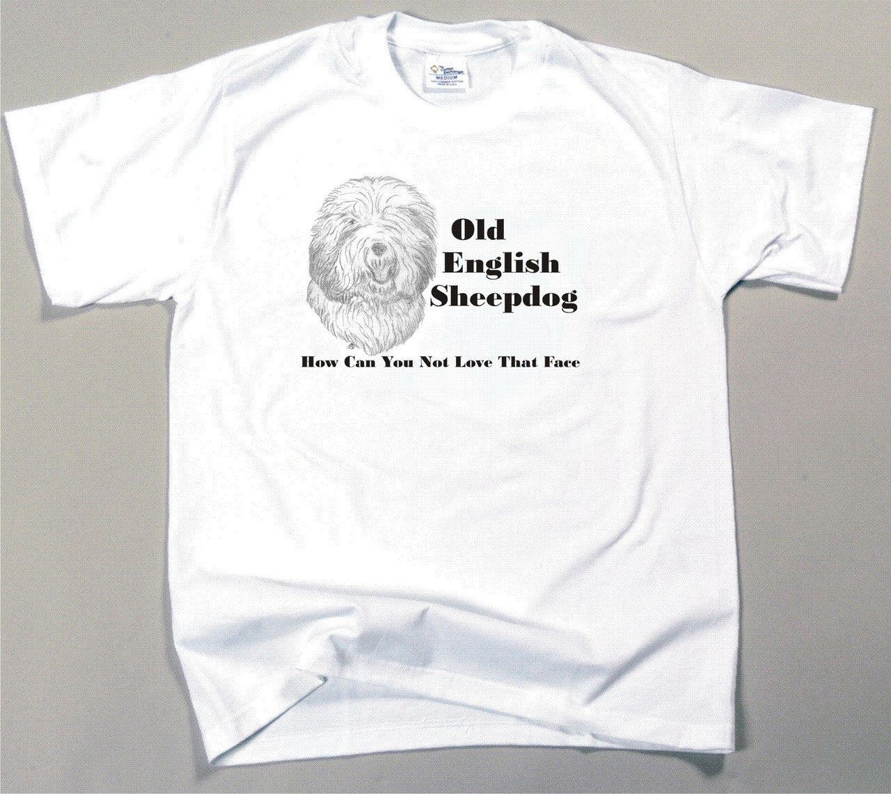 How Can You Not Love That Face T-shirt - Old English Sheepdog