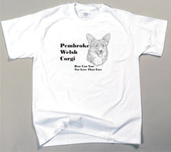 How Can You Not Love That Face T-shirt - Pembroke Welsh Corgi (326B)