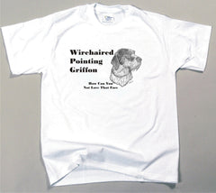 How Can You Not Love That Face T-shirt - Wirehaird Pointing Griffon