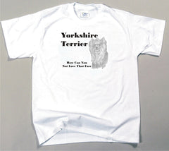 How Can You Not Love That Face T-shirt - Yorkshire Terrier