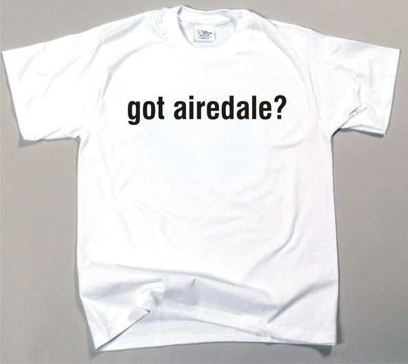 Got Airedale T-shirt (170-0003-104)