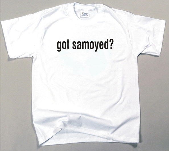 Got Samoyed T-shirt (170-0003-358)