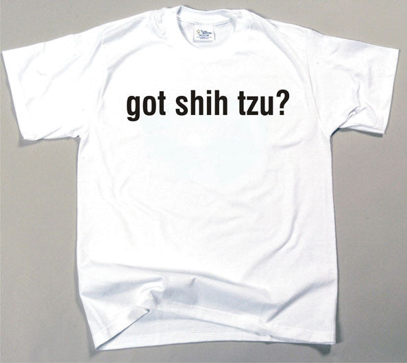 Got Shih Tzu T-shirt (170-0003-372)