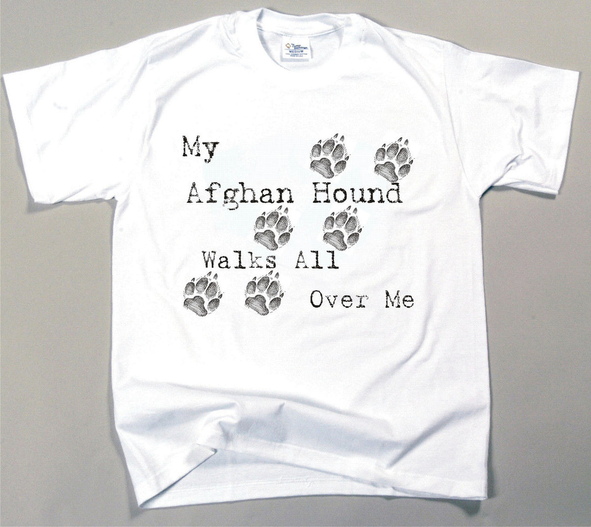 My Afghan Hound Walks All Over Me T-Shirt (170-0004-102)