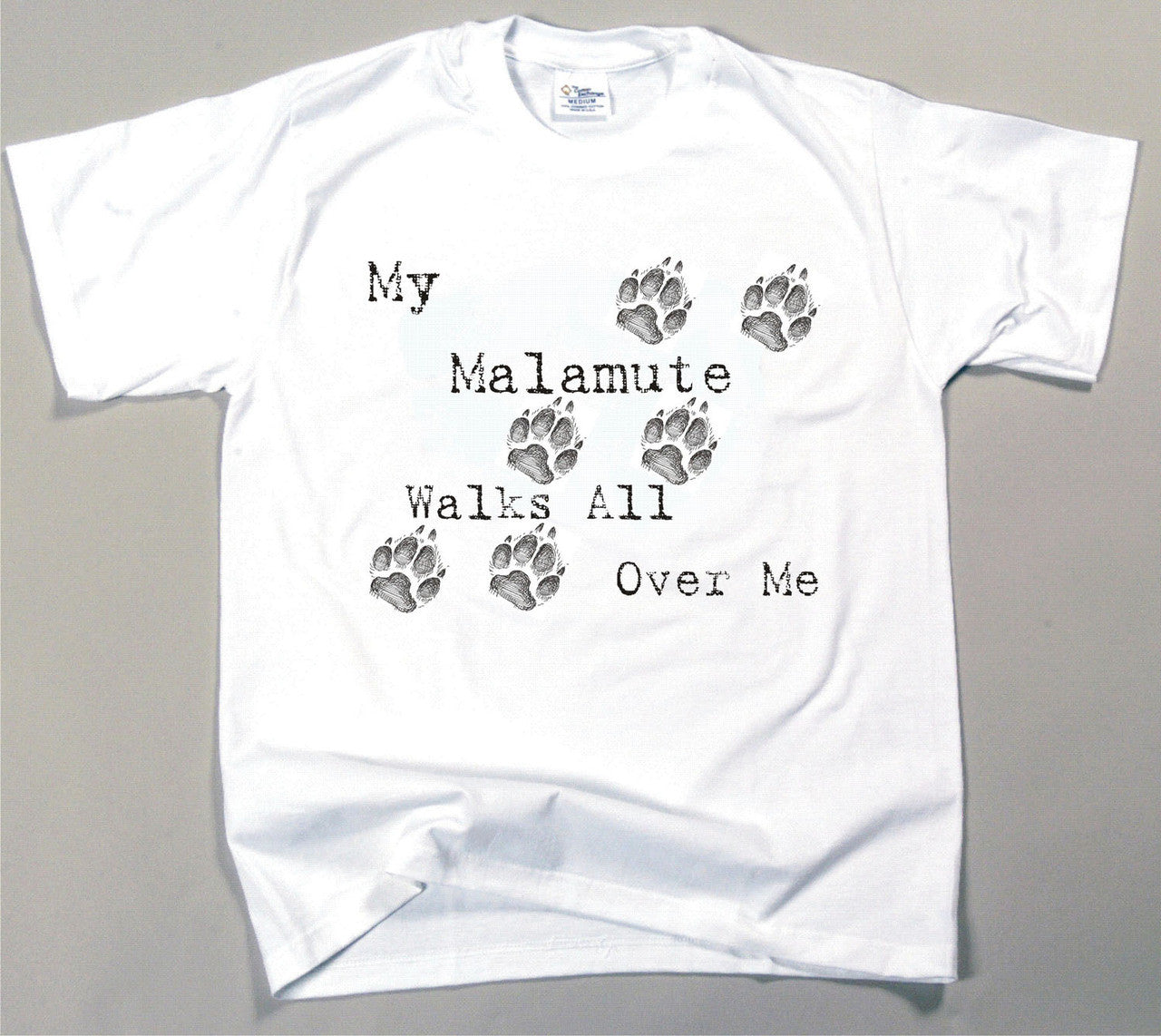 My Malamute Walks All Over Me T-Shirt (170-0004-108)