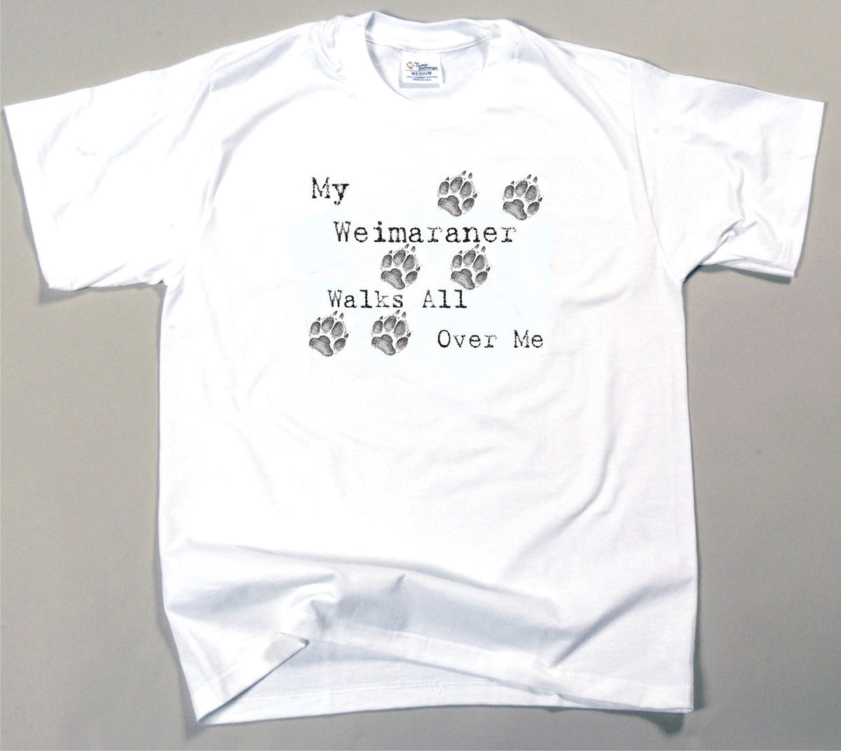 My Weimaraner Walks All Over Me T-Shirt (170-0004-402)