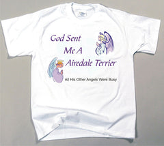 God Sent Me An Airedale Terrier T-Shirt (170-0005-104)