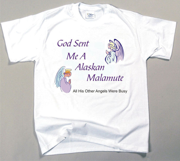 God Sent Me An Alaskan Malamute T-Shirt (170-0005-108)