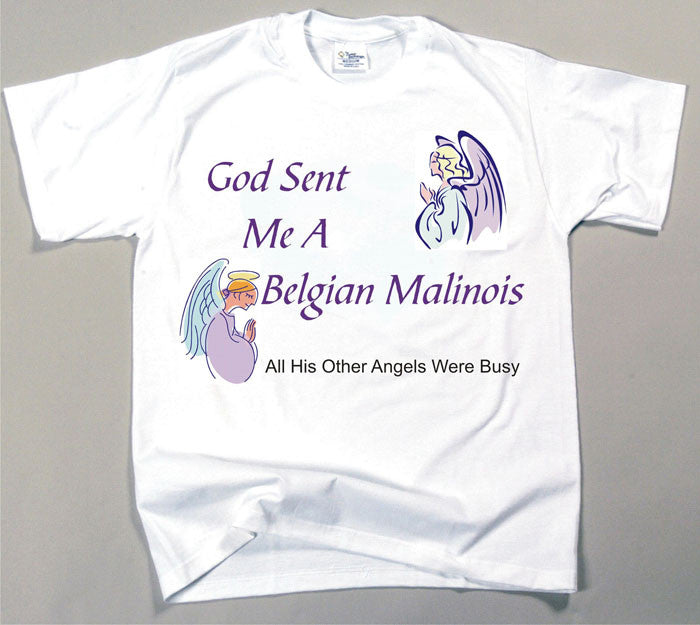 God Sent Me A Belgian Malinois T-Shirt (170-0005-138)