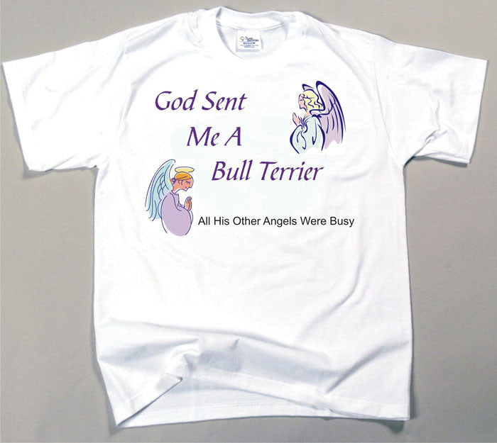 God Sent Me A Bull Terrier T-Shirt (170-0005-172)