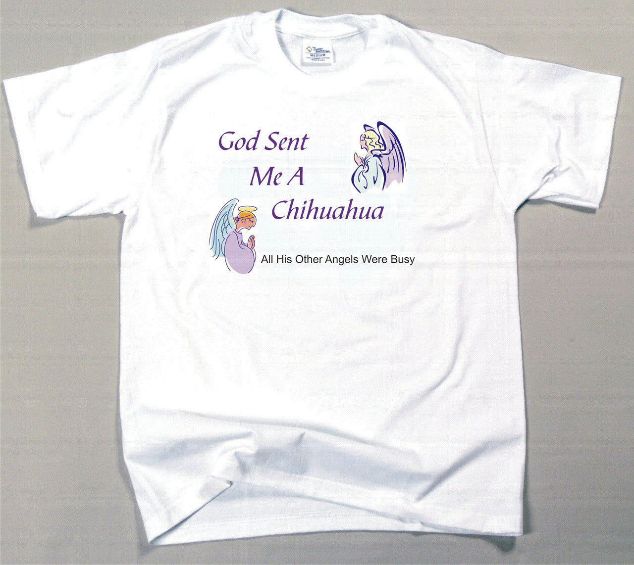 God Sent Me A Chihuahua T-Shirt (170-0005-188)
