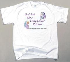 God Sent Me A Curly-Coated Retriever T-Shirt (170-0005-202)