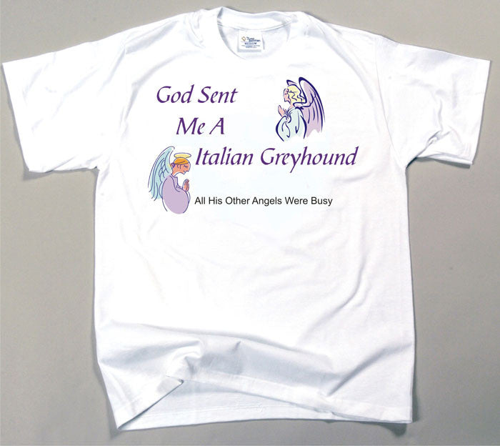 God Sent Me An Italian Greyhound T-Shirt (170-0005-270)