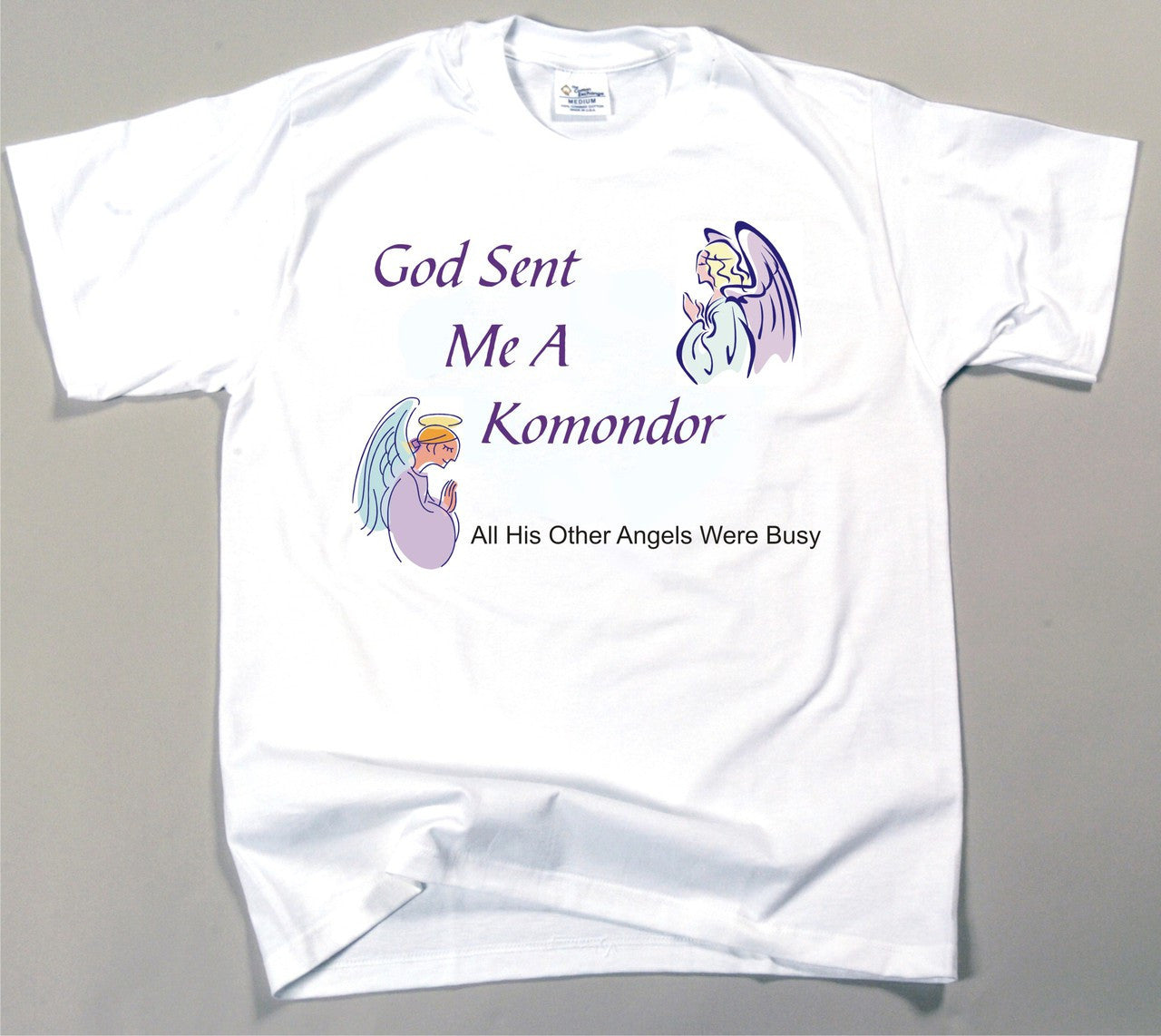 God Sent Me A Komondor T-Shirt (170-0005-280)