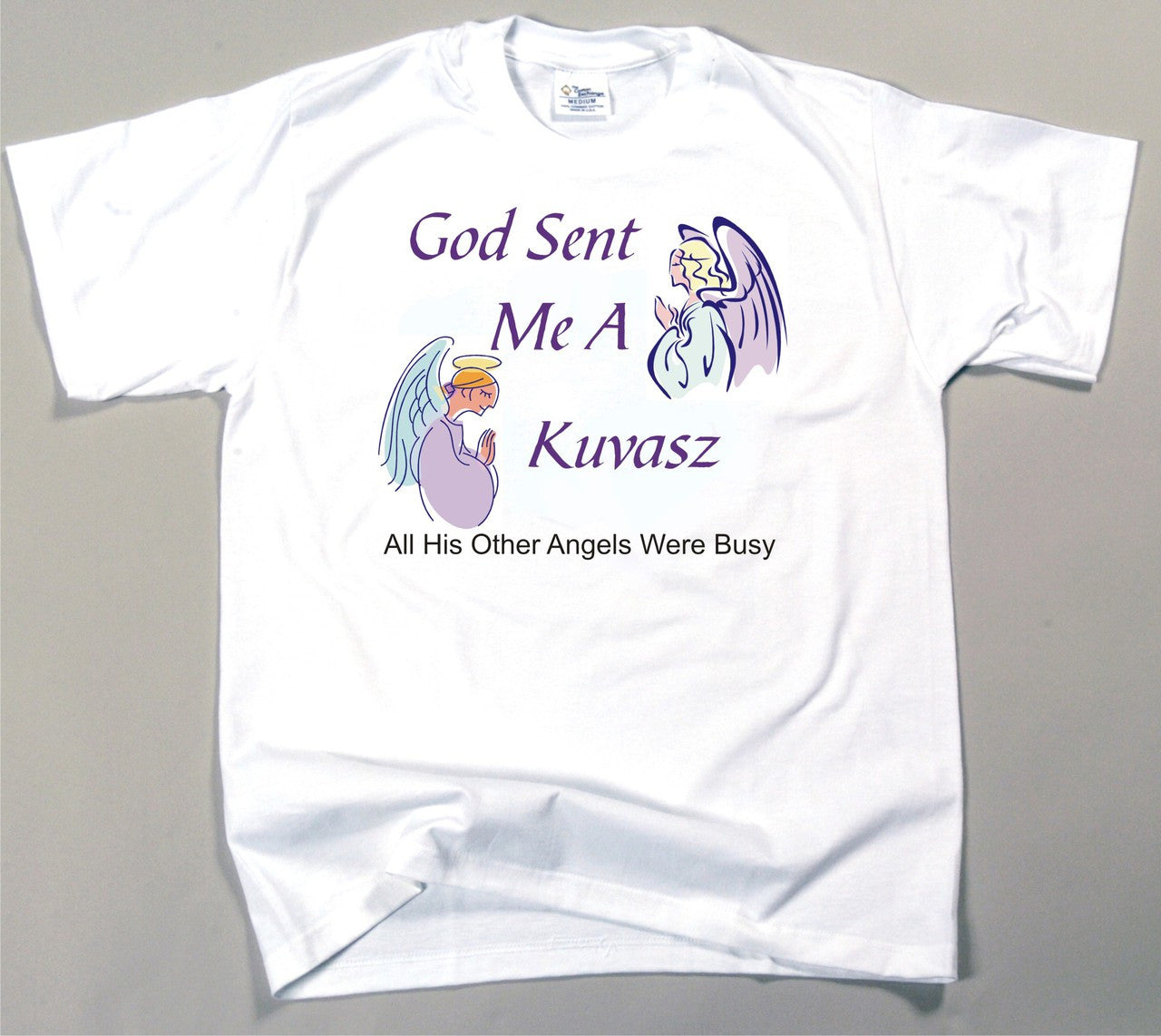 God Sent Me A Kuvasz T-Shirt (170-0005-282)