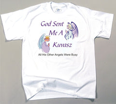 God Sent Me A Kuvasz T-Shirt (170-0005-282)