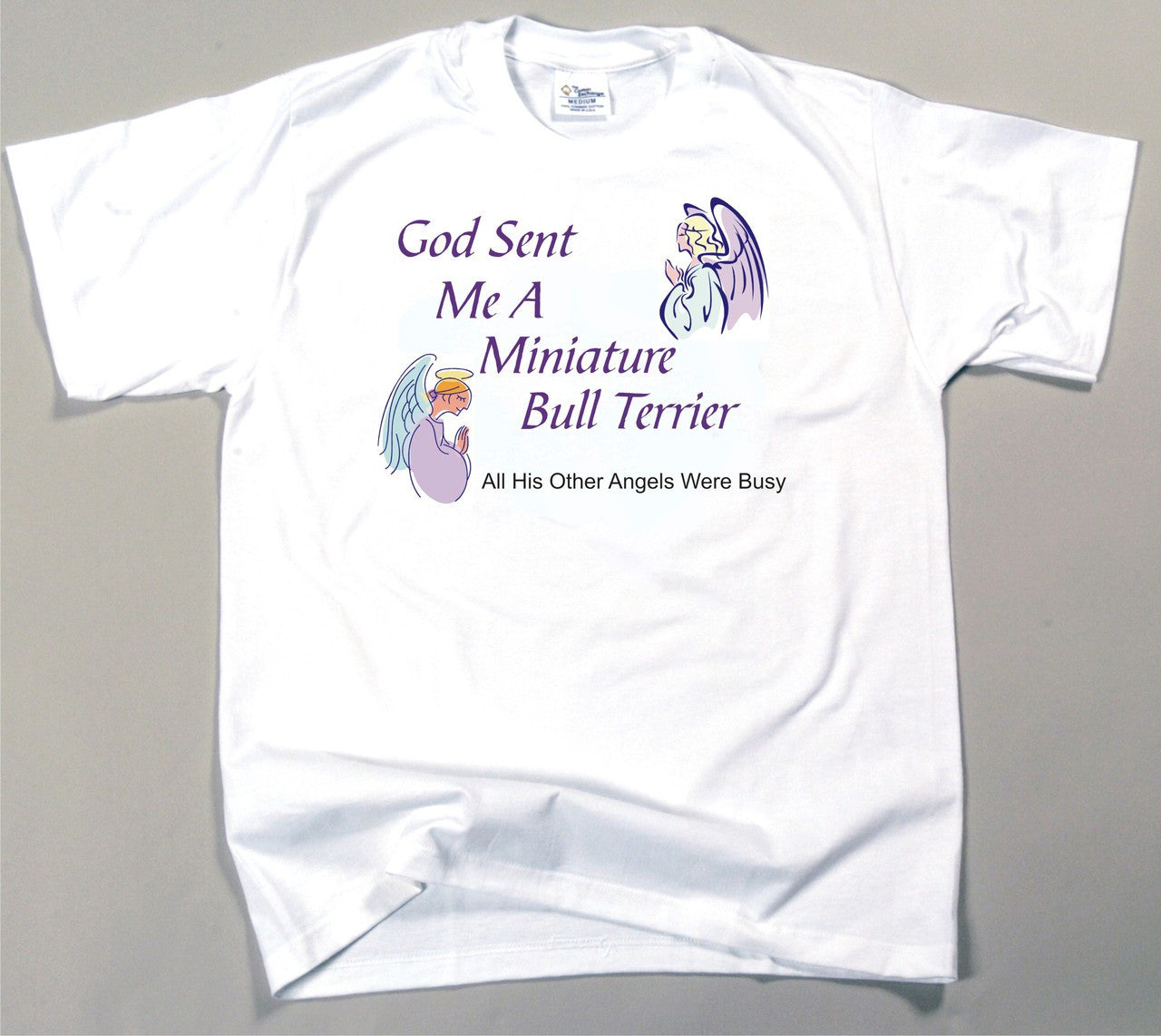 God Sent Me A Miniature Bull Terrier T-Shirt (170-0005-298)