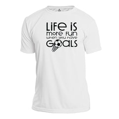 Life is more fun when you have goals Soccer Themed t-shirt