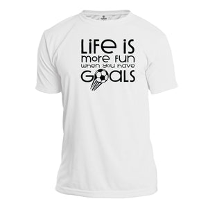 Life is more fun when you have goals Soccer Themed t-shirt